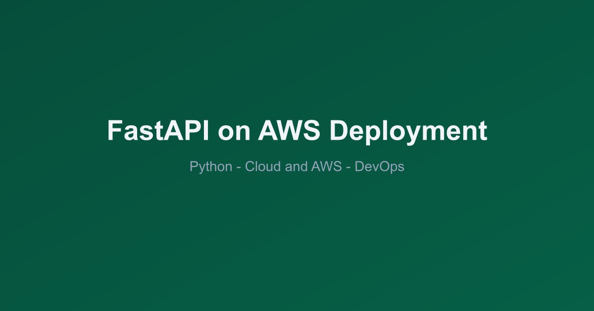 Deploying FastAPI Applications on AWS: Complete Guide
